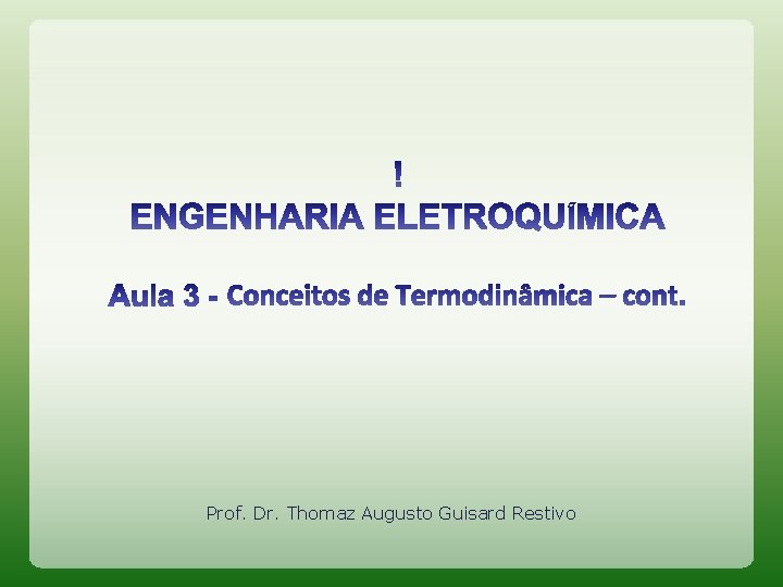 Prof. Dr. Thomaz Augusto Guisard Restivo 