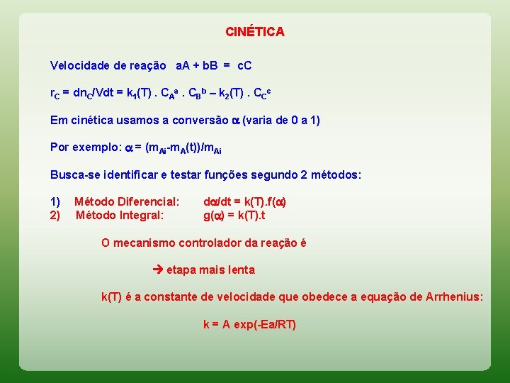 CINÉTICA Velocidade de reação a. A + b. B = c. C r. C