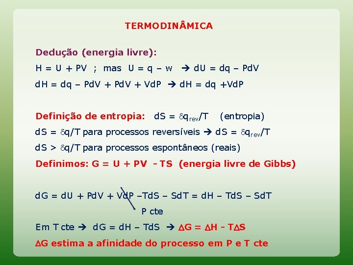 TERMODIN MICA Dedução (energia livre): H = U + PV ; mas U =