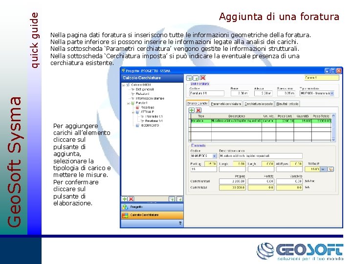 quick guide Geo. Soft Sysma Aggiunta di una foratura Nella pagina dati foratura si