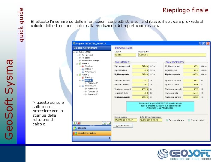 quick guide Geo. Soft Sysma Riepilogo finale Effettuato l’inserimento delle informazioni sui piedtritti e