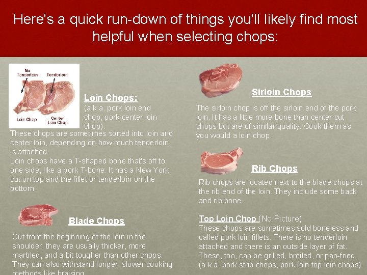 Here's a quick run-down of things you'll likely find most helpful when selecting chops: