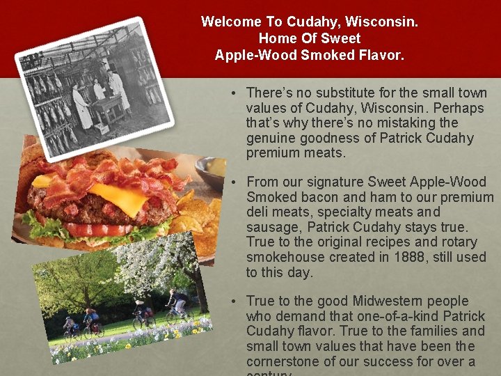 Welcome To Cudahy, Wisconsin. Home Of Sweet Apple-Wood Smoked Flavor. • There’s no substitute
