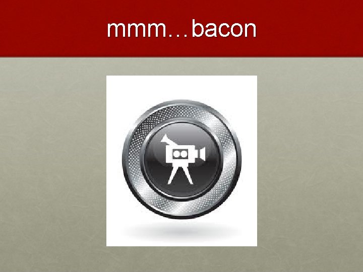 mmm…bacon 