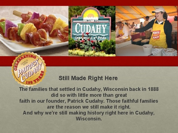 Still Made Right Here The families that settled in Cudahy, Wisconsin back in 1888