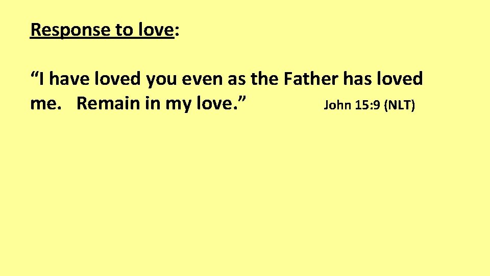 Response to love: “I have loved you even as the Father has loved me.