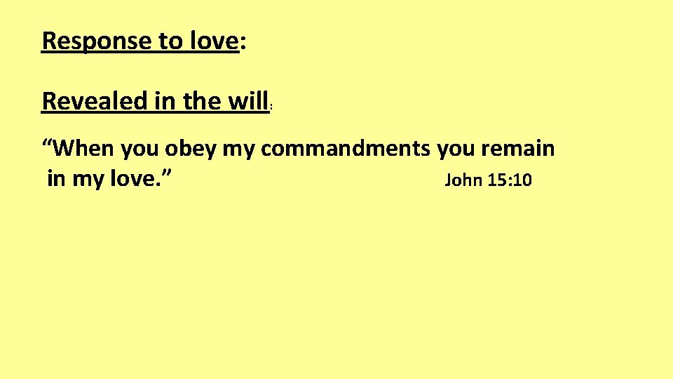 Response to love: Revealed in the will: “When you obey my commandments you remain