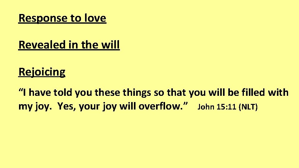Response to love Revealed in the will Rejoicing “I have told you these things