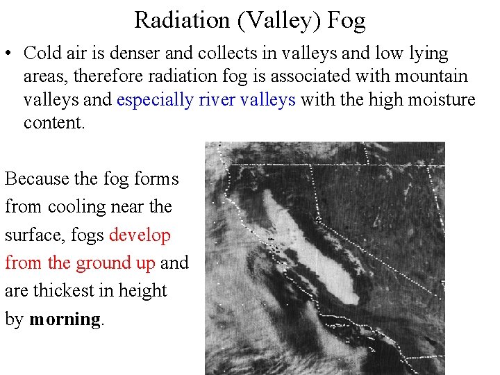 Radiation (Valley) Fog • Cold air is denser and collects in valleys and low Radiation (Valley) Fog • Cold air is denser and collects in valleys and low
