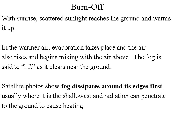 Burn-Off With sunrise, scattered sunlight reaches the ground and warms it up. In the Burn-Off With sunrise, scattered sunlight reaches the ground and warms it up. In the