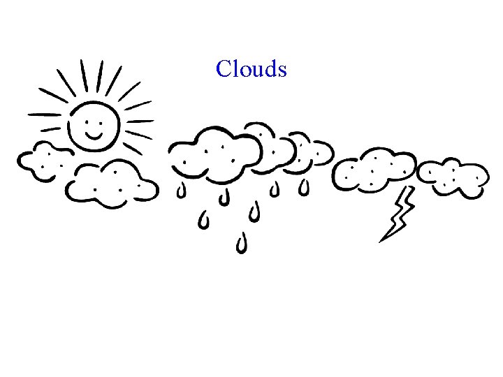 Clouds Clouds