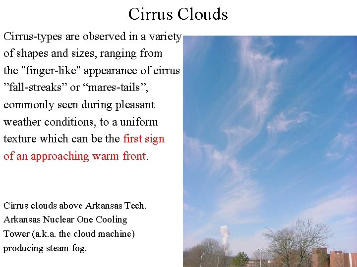 Cirrus Clouds Cirrus-types are observed in a variety of shapes and sizes, ranging from Cirrus Clouds Cirrus-types are observed in a variety of shapes and sizes, ranging from