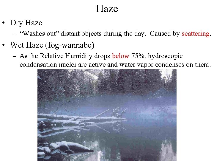 Haze • Dry Haze – “Washes out” distant objects during the day. Caused by Haze • Dry Haze – “Washes out” distant objects during the day. Caused by