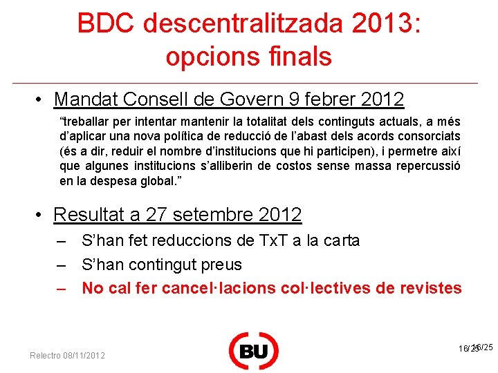 BDC descentralitzada 2013: opcions finals • Mandat Consell de Govern 9 febrer 2012 “treballar