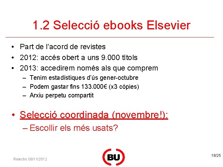 1. 2 Selecció ebooks Elsevier • Part de l’acord de revistes • 2012: accés