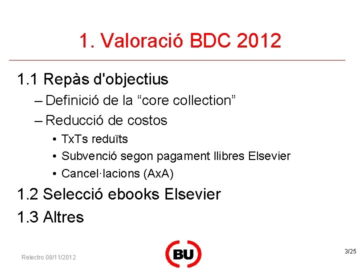 1. Valoració BDC 2012 1. 1 Repàs d'objectius – Definició de la “core collection”