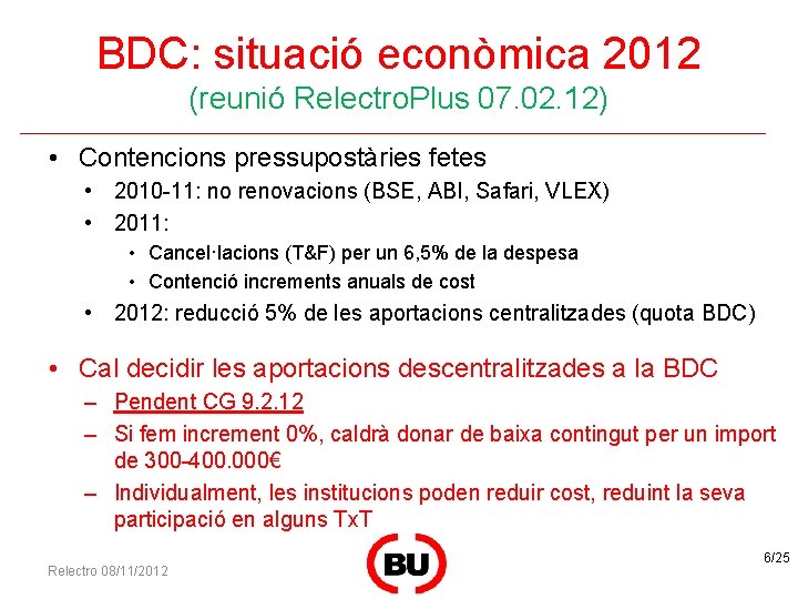 BDC: situació econòmica 2012 (reunió Relectro. Plus 07. 02. 12) • Contencions pressupostàries fetes