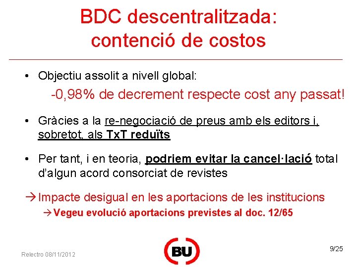 BDC descentralitzada: contenció de costos • Objectiu assolit a nivell global: -0, 98% de