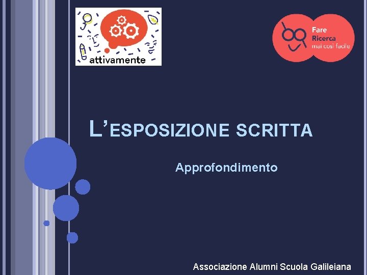 L’ESPOSIZIONE SCRITTA Approfondimento Associazione Alumni Scuola Galileiana 