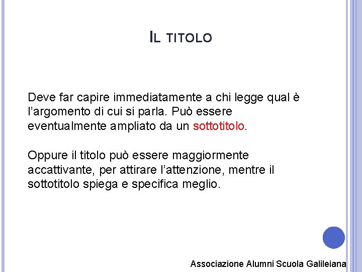 IL TITOLO Deve far capire immediatamente a chi legge qual è l’argomento di cui