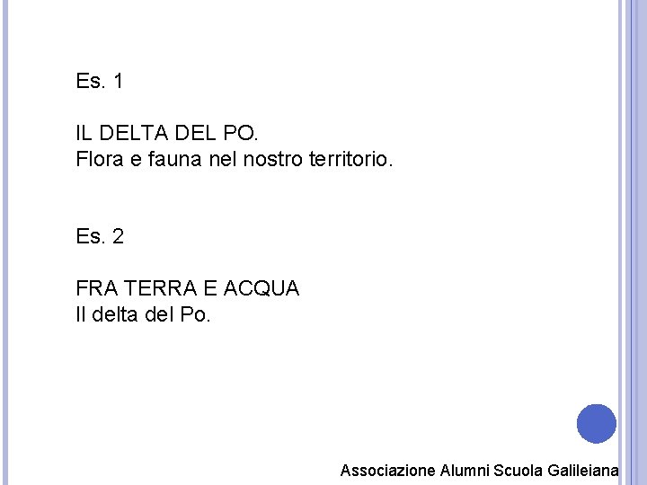 Es. 1 IL DELTA DEL PO. Flora e fauna nel nostro territorio. Es. 2