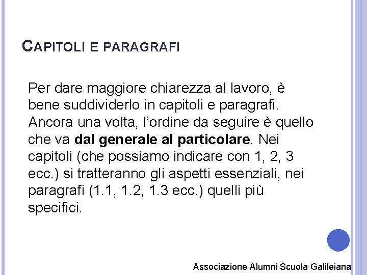 CAPITOLI E PARAGRAFI Per dare maggiore chiarezza al lavoro, è bene suddividerlo in capitoli