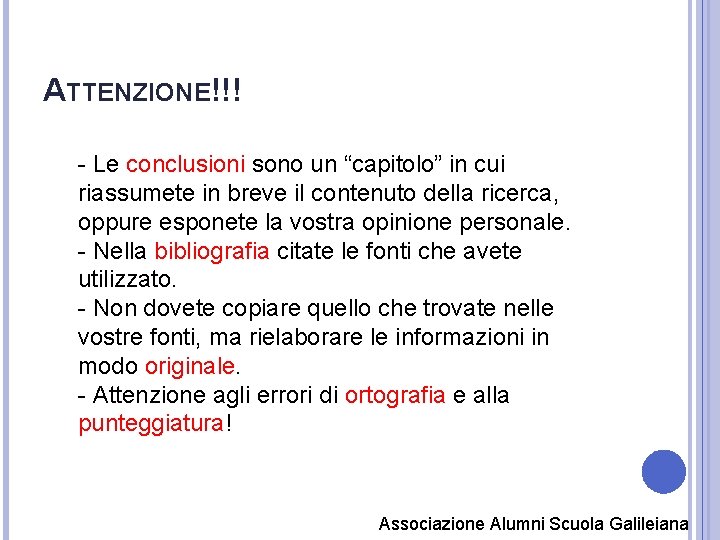 ATTENZIONE!!! - Le conclusioni sono un “capitolo” in cui riassumete in breve il contenuto