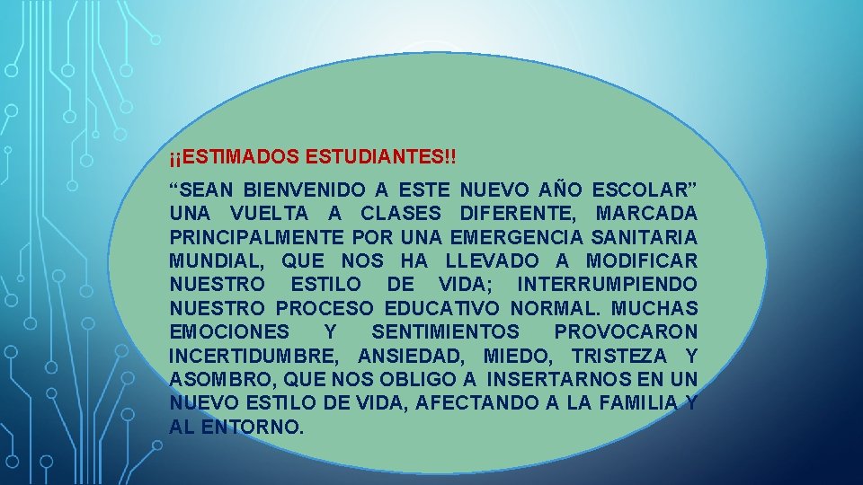 ¡¡ESTIMADOS ESTUDIANTES!! “SEAN BIENVENIDO A ESTE NUEVO AÑO ESCOLAR” UNA VUELTA A CLASES DIFERENTE,