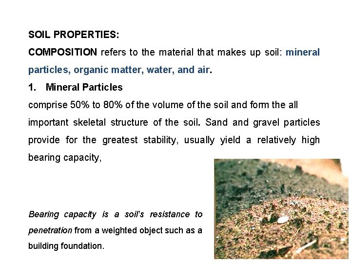 SOIL PROPERTIES: COMPOSITION refers to the material that makes up soil: mineral particles, organic