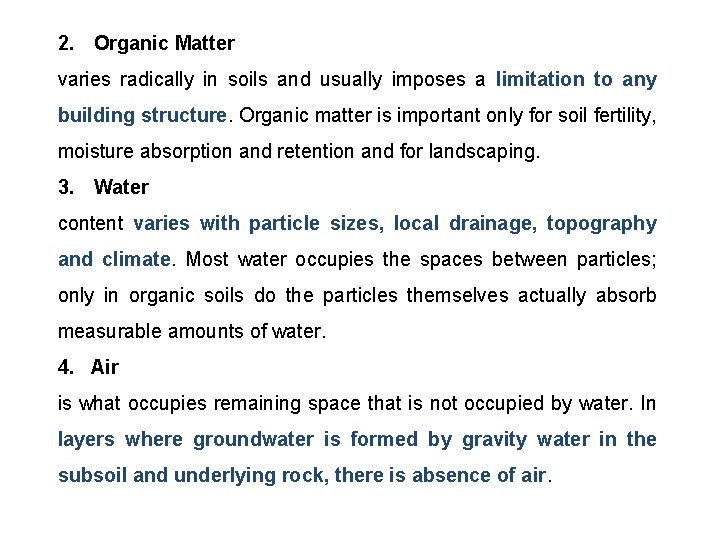 2. Organic Matter varies radically in soils and usually imposes a limitation to any