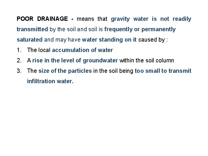 POOR DRAINAGE - means that gravity water is not readily transmitted by the soil