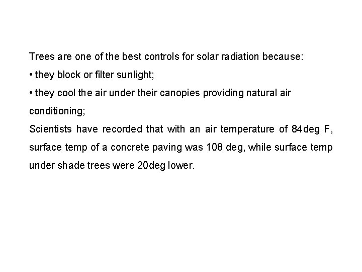 Trees are one of the best controls for solar radiation because: • they block