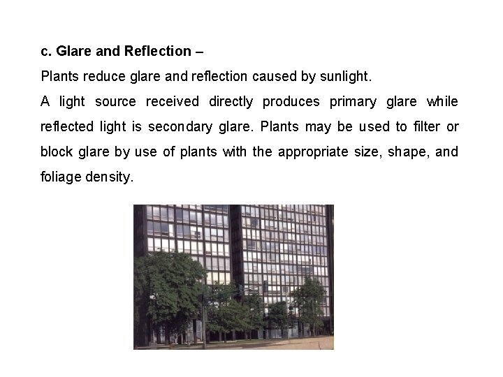 c. Glare and Reflection – Plants reduce glare and reflection caused by sunlight. A