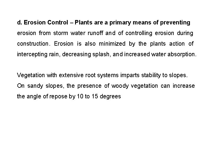 d. Erosion Control – Plants are a primary means of preventing erosion from storm