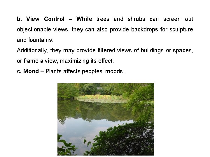 b. View Control – While trees and shrubs can screen out objectionable views, they