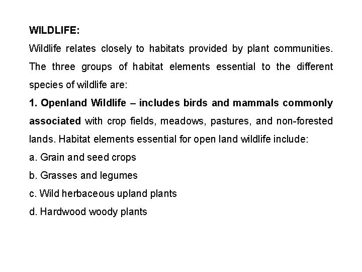 WILDLIFE: Wildlife relates closely to habitats provided by plant communities. The three groups of