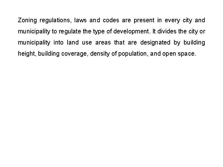 Zoning regulations, laws and codes are present in every city and municipality to regulate