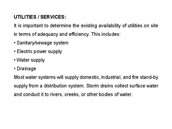 UTILITIES / SERVICES: It is important to determine the existing availability of utilities on