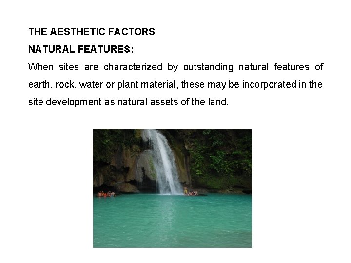 THE AESTHETIC FACTORS NATURAL FEATURES: When sites are characterized by outstanding natural features of
