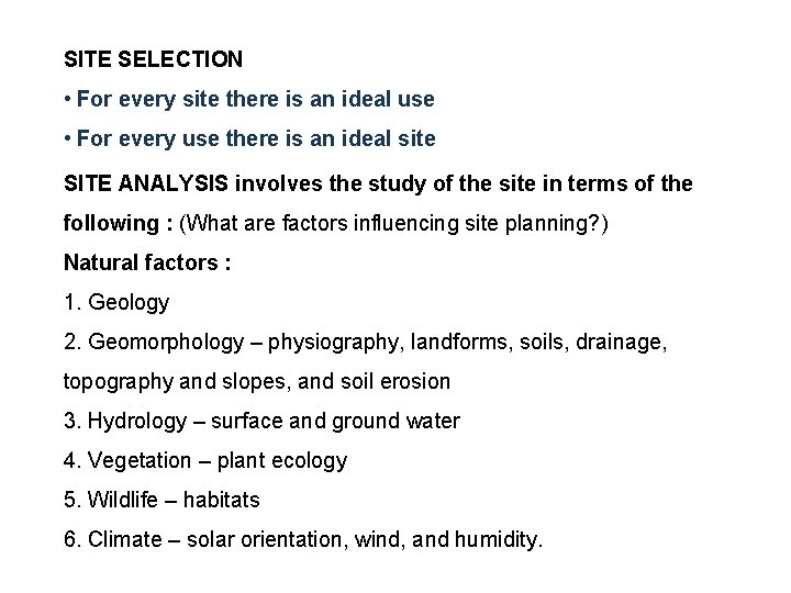 SITE SELECTION • For every site there is an ideal use • For every