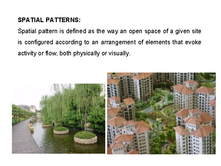 SPATIAL PATTERNS: Spatial pattern is defined as the way an open space of a