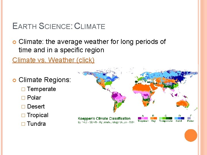 EARTH SCIENCE: CLIMATE Climate: the average weather for long periods of time and in