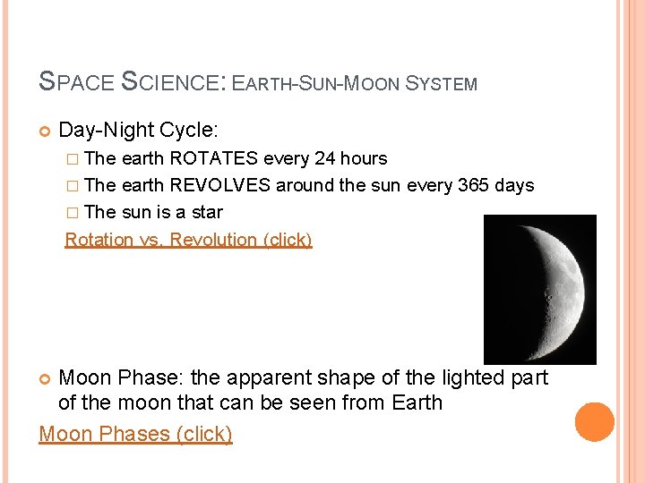 SPACE SCIENCE: EARTH-SUN-MOON SYSTEM Day-Night Cycle: � The earth ROTATES every 24 hours �