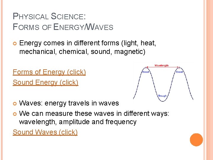 PHYSICAL SCIENCE: FORMS OF ENERGY/WAVES Energy comes in different forms (light, heat, mechanical, chemical,