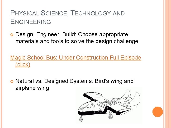 PHYSICAL SCIENCE: TECHNOLOGY AND ENGINEERING Design, Engineer, Build: Choose appropriate materials and tools to