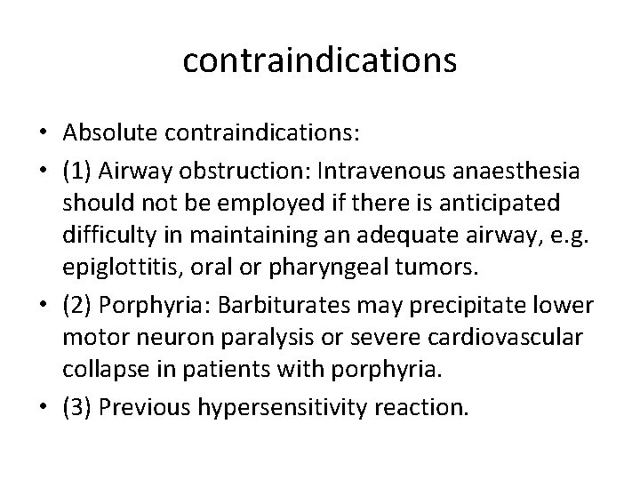 contraindications • Absolute contraindications: • (1) Airway obstruction: Intravenous anaesthesia should not be employed