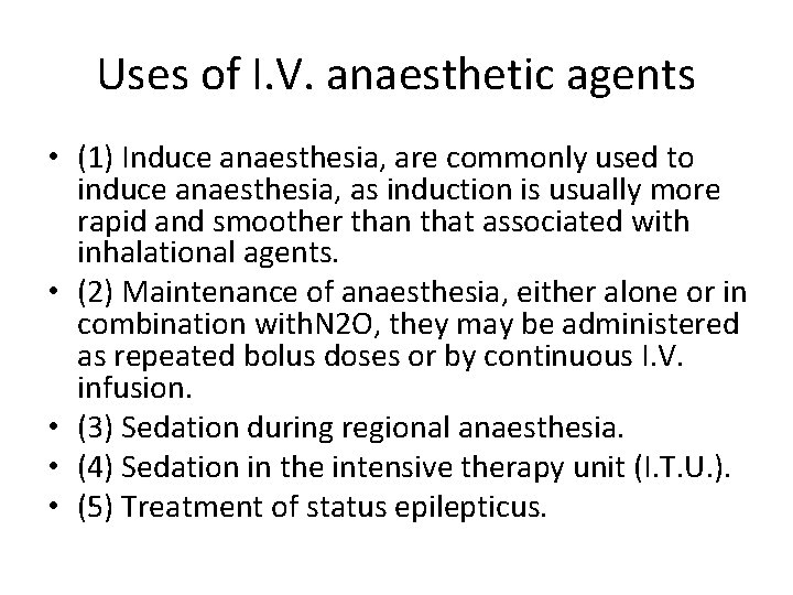 Uses of I. V. anaesthetic agents • (1) Induce anaesthesia, are commonly used to