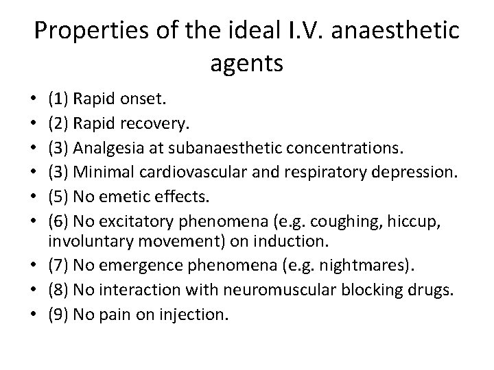 Properties of the ideal I. V. anaesthetic agents (1) Rapid onset. (2) Rapid recovery.