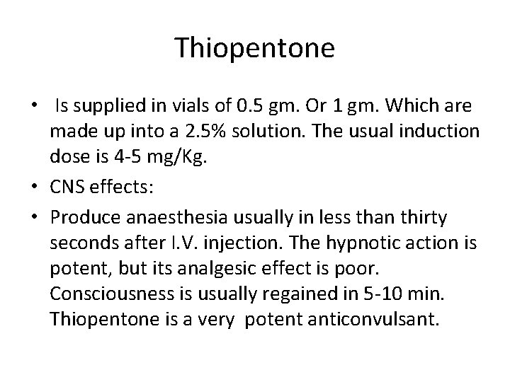 Thiopentone • Is supplied in vials of 0. 5 gm. Or 1 gm. Which