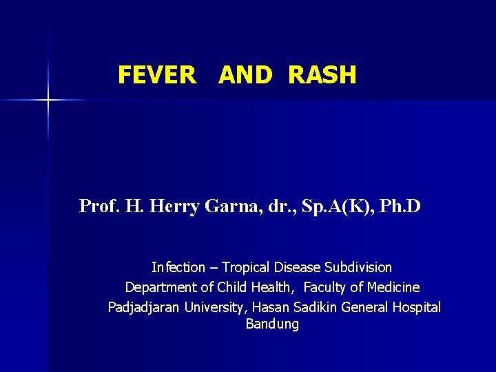 FEVER AND RASH Prof. H. Herry Garna, dr. , Sp. A(K), Ph. D Infection